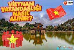 Vietnam Vatandaşlığı Nasıl Alınır?